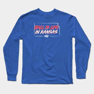 Ball is life in Kansas Long Sleeve T-Shirt